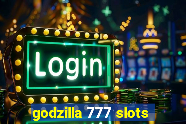 godzilla 777 slots